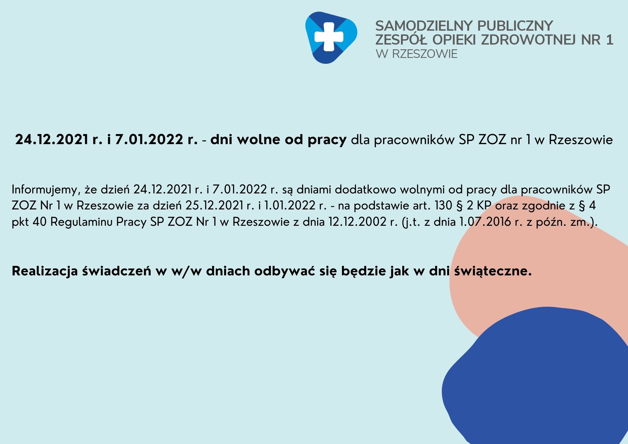 24.12.2021 r. i 7.01.2022 r. - dni wolne od pracy dla pracowników SP ZOZ nr 1 w Rzeszowie. Realizacja świadczeń w w/w dniu odbywać się będzie jak w dni świąteczne.